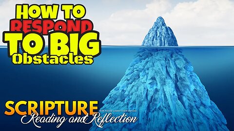 How To Respond To Big Obstacles #dailybible