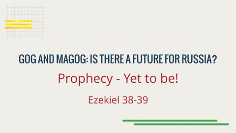 Gog and Magog: Is there a future for Russia? What does the Bible say? Unfulfilled Prophecy