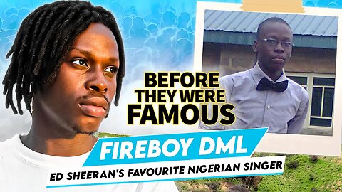 Fireboy DML | Before They Were Famous | Ed Sheeran's Favourite Nigerian Singer