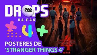 VEJA OS NOVOS PÔSTERES DE STRANGER THINGS 4 | DROPS da Pan - 04/05/22