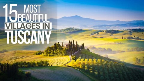 TOP 15 MOST BEAUTIFUL VILLAGES IN TUSCANY