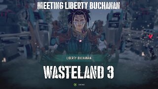 Wasteland 3, Part Twelve: Meeting Liberty Buchanan