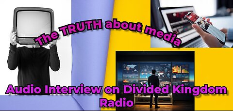 SPECIAL: Audio Interview on Divided Kingdom Radio Show - The Truth About Media
