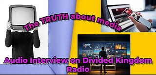 SPECIAL: Audio Interview on Divided Kingdom Radio Show - The Truth About Media