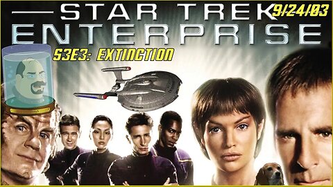 Enterprise Wednesday #54 - Extinction - Star Trek Enterprise Commentary & Review
