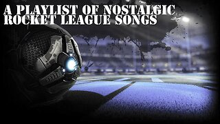 ROCKET LEAGUE | A playlist of songs in RL that bring on the nostalgia #rocketleague #music