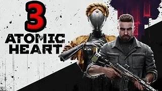 Atomic Heart Let's Play #3