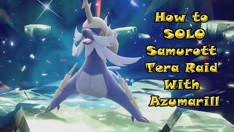 How to EASILY SOLO Samurott 7 Star Tera Raid with Azumarill Pokemon Scarlet and Violet