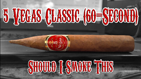 60 SECOND CIGAR REVIEW - 5 Vegas Classic