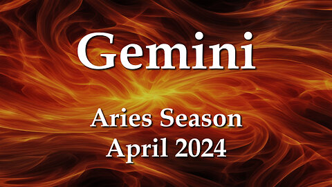 Gemini - Aries Season April 2024