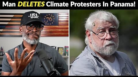 OLD MAN DELETES TWO CLIMATE PROTESTERS IN PANAMA IN CRAZY VIDEO!