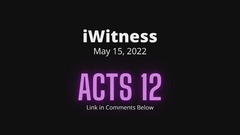 Acts 12 Read & Discuss | 05/15/2022