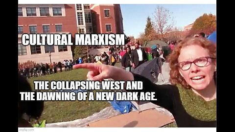 Cultural Marxism: The Collapsing West and The Dawning of a New Dark Age.