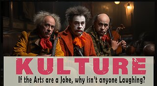 KULTURE #7: If The Arts are a Joke, Why Isn’t Anyone Laughing?