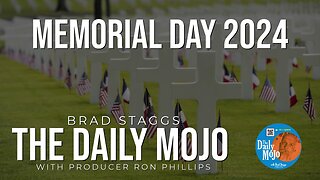 Memorial Day 2024 - The Daily Mojo 052724
