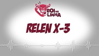 Boi na Linha: Relen X-3