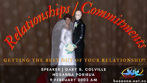 Relationships / Commitment: Getting The Best Out Of Your Relationship! (Gary Colville) | Hosanna Porirua