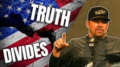 How Can Truth Divide America Even More? | The Chad Prather Show