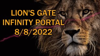Lion's Gate Infinity Portal 8/8/2022