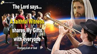 A faithful Witness shares My Gifts with everyone 🎺 Trumpet Call of God