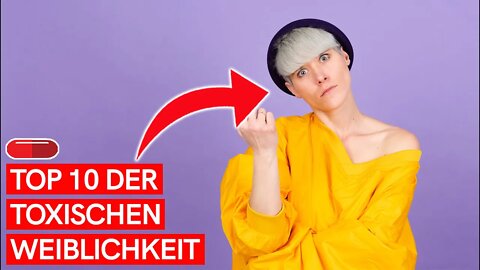 TOP 10 DER TOXISCHEN WEIBLICHKEIT (+ was Mann dagegen tun kann!)