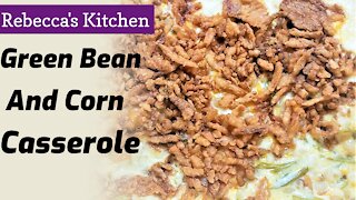 Green Bean And Corn Casserole/Rebecca's Kitchen