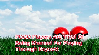 POGO Players Are Tired Of Being Shamed For Playing Through Niantic Boycott