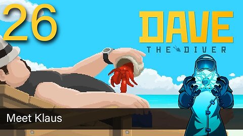 Dave the Diver, ep26: Meet Klaus