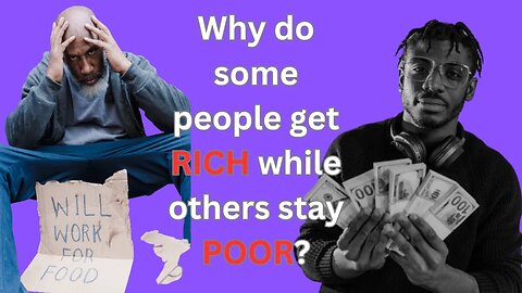 Why do some people get rich while others stay poor?