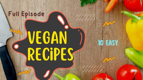 10 EASY VEGAN RECIPES !!!!!!!!!