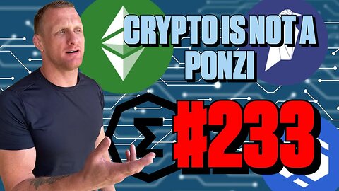 Crypto Is Not a Ponzi Scheme | Episode 233