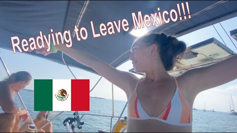 Preparing to Leave Mexico - Ep. 65