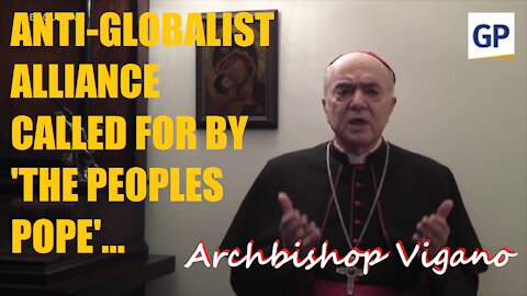 'THE PEOPLES POPE' - Archbishop Vigano calls for Anti-Globalist Alliance!! (RUMBLE SUPPRESSED VIDEO)