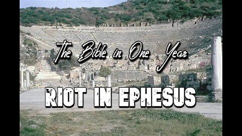 The Bible in One Year: Day 332 RIOT IN EPHESUS!!!