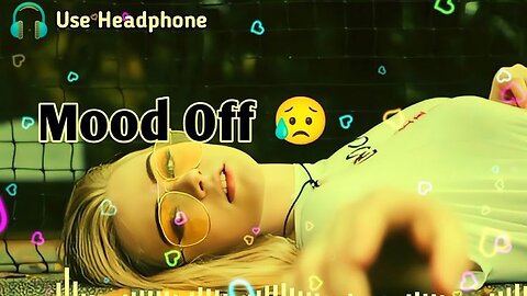 Mood Off 😥💔/ Mashup🥺Sad Song / Song / Emotional Mashup / Non Stop Love Mashup / Use Headphone 🎧