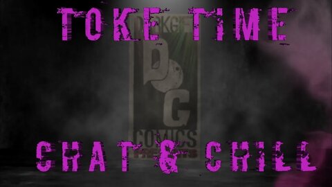 Toke Time Chat & Chill #19