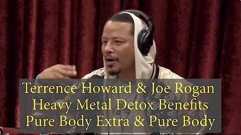 Terrence Howard & Joe Rogan Talk Heavy Metal Detox: Pure Body Extra & Pure Body!
