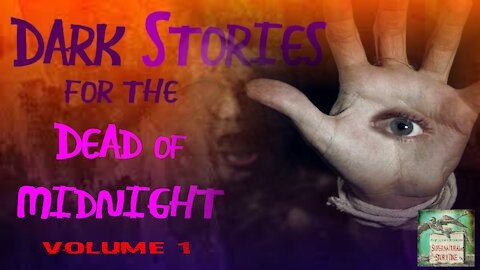 Dark Stories for the Dead of Night | Volume 1 | Supernatural StoryTime E142