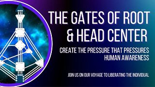 Ep. 27: The Gates of Root & Head Center