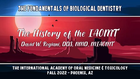 Fundamentals of Biological Dentistry: History of the IAOMT by Dave Regiani, DDS, MIAOMT