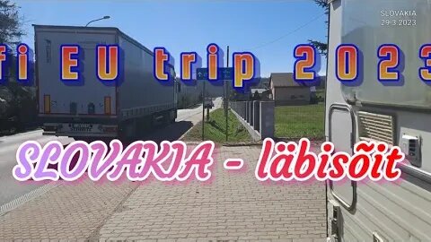 Slovakia läbisõit+droon lendu vahepeal+Ungari piir (osa-10) iffi EU trip 2023 [1080/60]