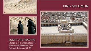 King Solomon (1 Kings 5-7; 2 Chronicles 2-4; Wisdom of Solomon 17-19; Odes of Solomon 33-36)