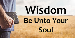 Wisdom Be Unto You