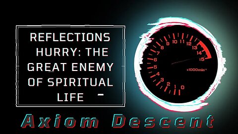 Reflections: Hurry: The Great Enemy of Spiritual Life.