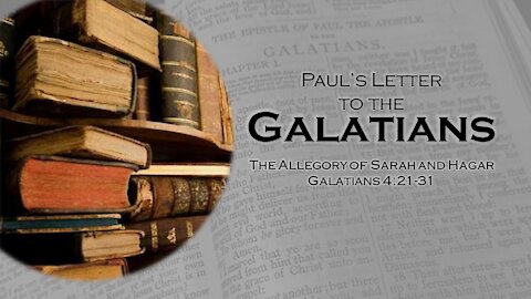 Paul's Letter to the Galatians_11 - The Allegory