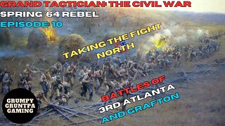 Taking the Fight North - Grand Tactician: The Civil War Rebel Spring '64 Ep. 10