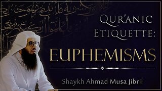 NEW | Qur'anic Etiquette: Euphemisms | Shaykh Ahmad Musa Jibril (حفظه الله)