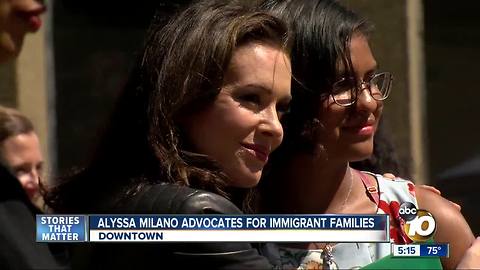 Alyssa Milano advocates for immigrant families