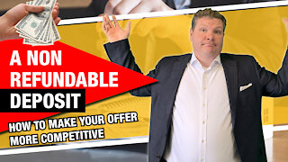 Non Refundable Deposit - How to Make an Offer More Competitive