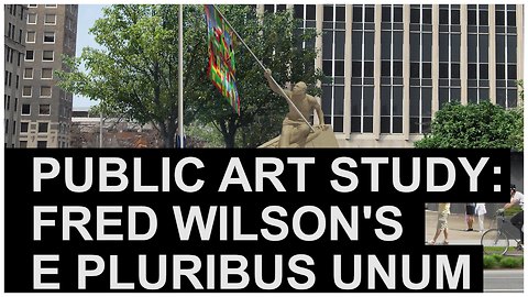 S2 Ep34: Public Art Study: Fred Wilson's E Pluribus Unum